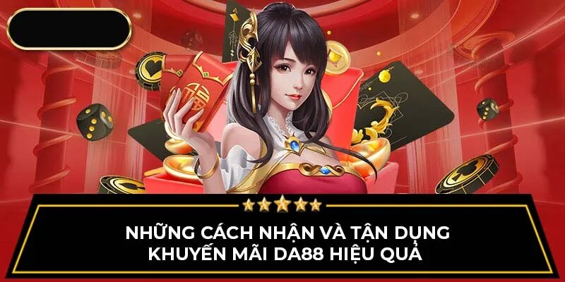 Thành viên VIP sẽ có khuyến mãi DA88 rất giá trị