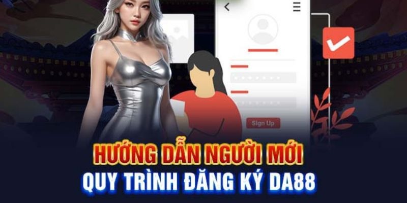 Quy trình tạo tài khoản cá cược tại DA88