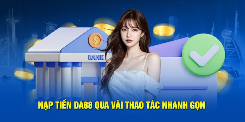 Ưu điểm vượt trội khi giao dịch tại DA88