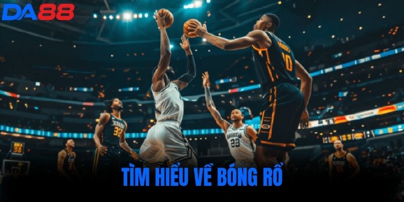 Tìm hiểu về bóng rổ