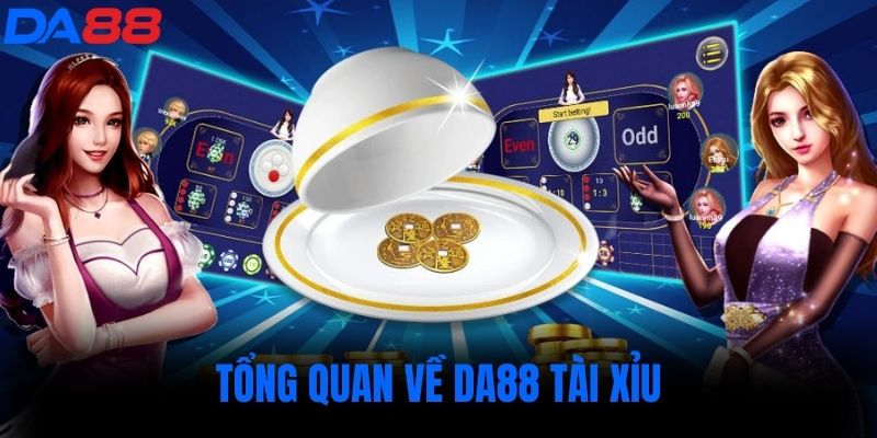 Tổng quan về DA88 tài xỉu