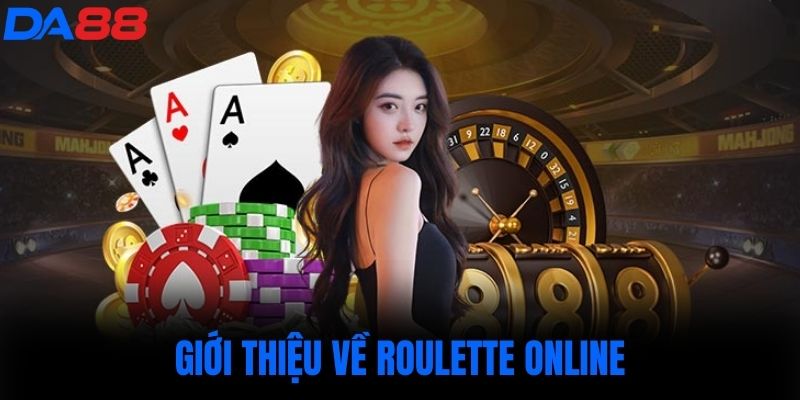 Giới thiệu về Roulette online