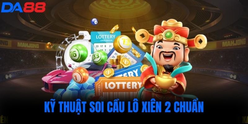 Kỹ thuật soi cầu lô xiên 2 chuẩn